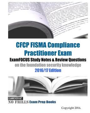 portada CFCP FISMA Compliance Practitioner Exam ExamFOCUS Study Notes & Review Questions on the foundation security knowledge 2016/17 Edition (en Inglés)