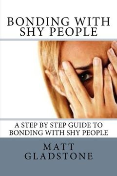 portada Bonding With Shy People: A Step By Step Guide to Bonding with Shy People