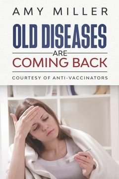 portada Old Diseases Are Coming Back: Courtesy of Anti-Vaccinators (en Inglés)