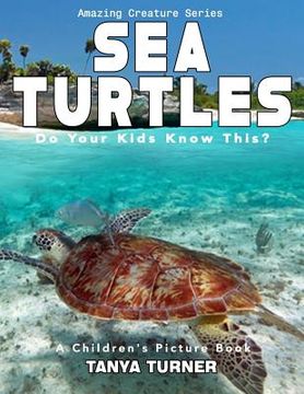 portada SEA TURTLES Do Your Kids Know This?: A Children's Picture Book (en Inglés)