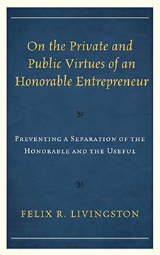 portada On the Private and Public Virtues of an Honorable Entrepreneur: Preventing a Separation of the Honorable and the Useful (Capitalist Thought: Studies in Philosophy, Politics, and Economics) (en Inglés)