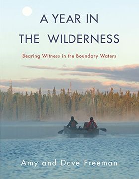 portada A Year in the Wilderness: Bearing Witness in the Boundary Waters