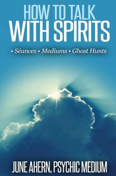 portada How to Talk to Spirits: Séances - Mediums - Ghost Hunts (en Inglés)