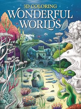 portada 3D Coloring Wonderful Worlds: Coloring Book for Adults and Teens