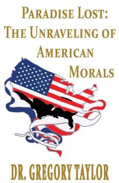 portada Paradise Lost: The Unraveling of American Morals (en Inglés)