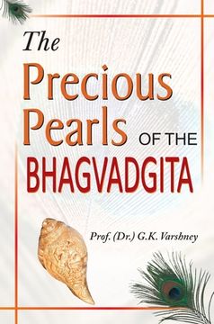 portada The Precious Pearls of the Bhagvadgita the Gateway to Happiness. Success. Salvation [Hardcover] [Jan 01, 2013] Prof. Ga K. Varshney (in English)