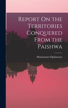 portada Report On the Territories Conquered From the Paishwa (en Inglés)