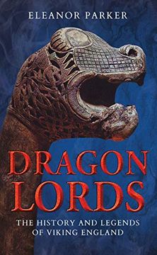 portada Dragon Lords: The History and Legends of Viking England (en Inglés)