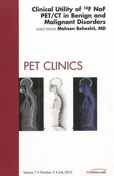 portada Clinical Utility of 18naf Pet/CT in Benign and Malignant Disorders, an Issue of Pet Clinics: Volume 7-3 (en Inglés)