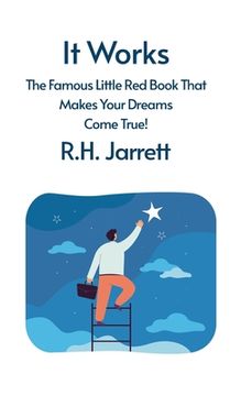 portada It Works: The Famous Little Red Book That Makes Your Dreams Come True: The Famous Little Red Book That Makes Your Dreams Come Tr (en Inglés)