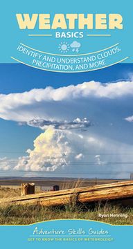 portada Weather Basics: Identify and Understand Clouds, Precipitation, and More (Adventure Skills Guides) (in English)