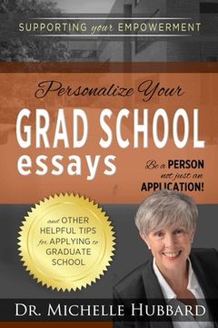 portada Personalize Your Grad School Essays: Be a person not just an application! And other helpful tips for applying to graduate school (en Inglés)