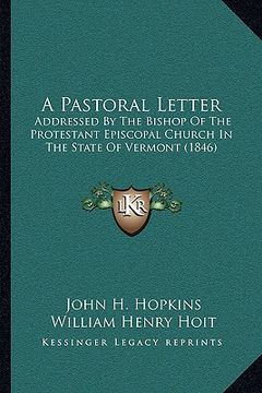 portada a pastoral letter: addressed by the bishop of the protestant episcopal church in the state of vermont (1846) (in English)