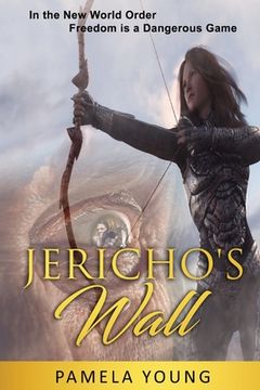 portada Jericho's Wall: In the New World Order, Freedom is a Dangerous Game (en Inglés)
