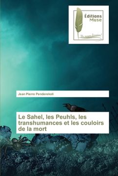 portada Le Sahel, les Peuhls, les transhumances et les couloirs de la mort (in French)