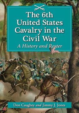 portada the 6th united states cavalry in the civil war