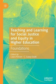 portada Teaching and Learning for Social Justice and Equity in Higher Education: Foundations (en Inglés)