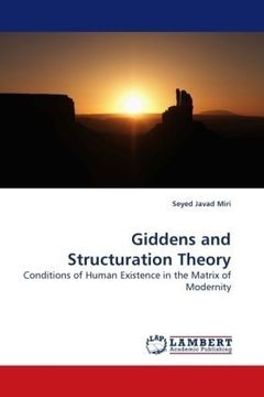 portada Giddens and Structuration Theory: Conditions of Human Existence in the Matrix of Modernity