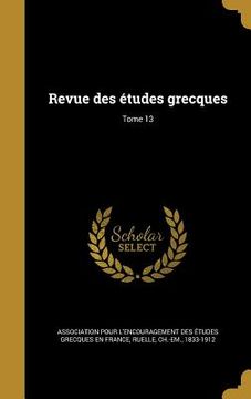 portada Revue des études grecques; Tome 13 (en Francés)
