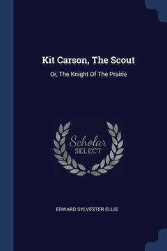 portada Kit Carson, The Scout: Or, The Knight Of The Prairie