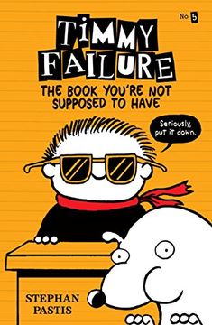 portada Timmy Failure: The Book You're not Supposed to Have 