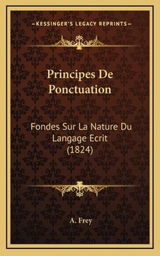 portada Principes De Ponctuation: Fondes Sur La Nature Du Langage Ecrit (1824) (in French)