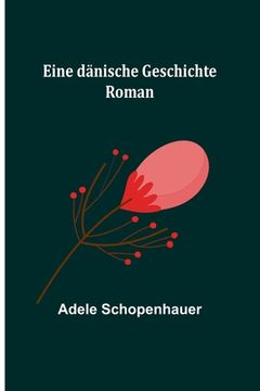 portada Eine dänische Geschichte: Roman (in German)