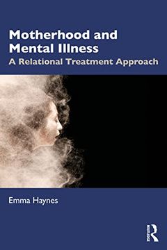 portada Motherhood and Mental Illness: A Relational Treatment Approach (en Inglés)