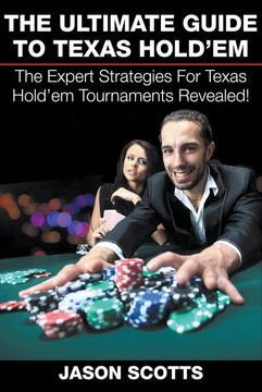portada The Ultimate Guide to Texas Hold'em: The Expert Strategies for Texas Hold'em Tournaments Revealed! (en Inglés)