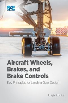 portada Aircraft Wheels, Brakes, and Brake Controls: Key Principles for Landing Gear Design (en Inglés)