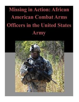 portada Missing in Action: African American Combat Arms Officers in the United States Army (en Inglés)