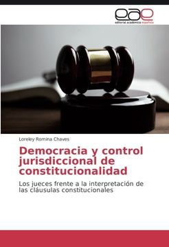 portada Democracia y control jurisdiccional de constitucionalidad: Los jueces frente a la interpretación de las cláusulas constitucionales (Spanish Edition)