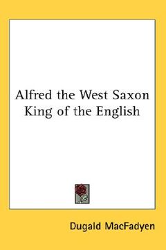 portada alfred the west saxon king of the english (en Inglés)