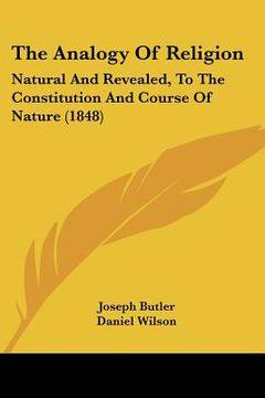 portada the analogy of religion: natural and revealed, to the constitution and course of nature (1848) (in English)