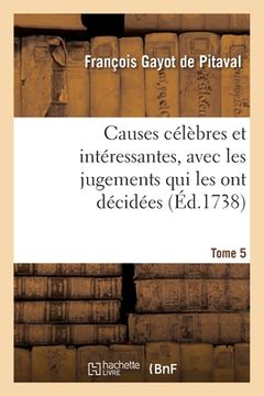 portada Causes Célèbres Et Intéressantes, Avec Les Jugements Qui Les Ont Décidées. Tome 5 (in French)