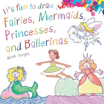 portada It's Fun to Draw Fairies, Mermaids, Princesses, and Ballerinas (en Inglés)