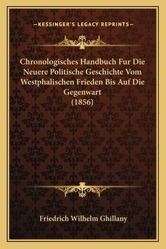 portada Chronologisches Handbuch Fur Die Neuere Politische Geschichte Vom Westphalischen Frieden Bis Auf Die Gegenwart (1856) (in German)