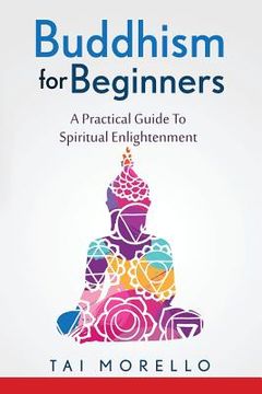 portada Buddhism for Beginners: A Practical Guide To Spiritual Enlightenment (en Inglés)
