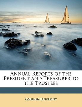 portada annual reports of the president and treasurer to the trustees