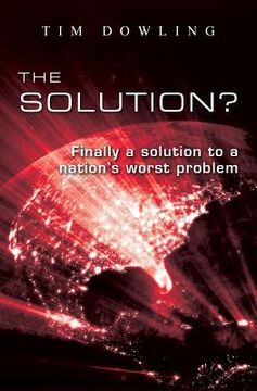 portada The Solution?: Finally a solution to a nation's worst problem (en Inglés)