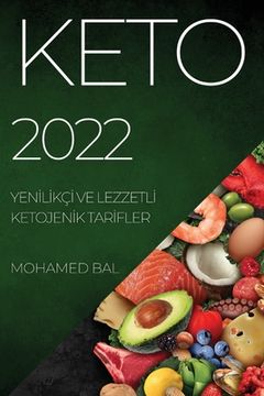 portada Keto 2022: Yenİlİkçİ Ve Lezzetlİ Ketojenİk Tarİfler (in Turco)