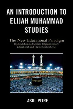 portada An Introduction to Elijah Muhammad Studies: The new Educational Paradigm (Elijah Muhammad Studies: Interdisciplinary, Educational, and Islamic Studies Ser) (en Inglés)