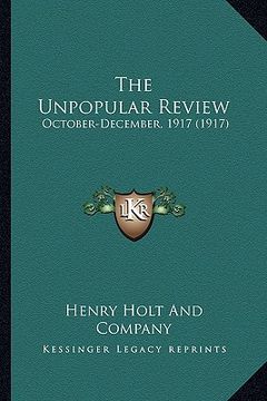 portada the unpopular review: october-december, 1917 (1917) (en Inglés)