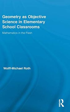 portada Geometry as Objective Science in Elementary School Classrooms: Mathematics in the Flesh (Routledge International Studies in the Philosophy of Education) (en Inglés)