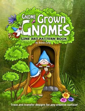 portada Gnome Grown Gnomes: Line Art Pattern Book (in English)