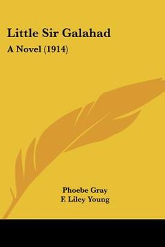 portada little sir galahad: a novel (1914) (in English)