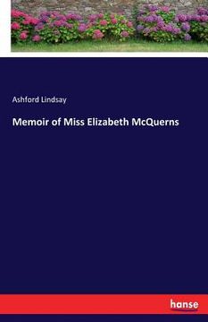 portada Memoir of Miss Elizabeth McQuerns