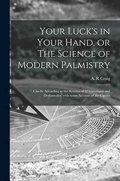 portada Your Luck's in Your Hand, or the Science of Modern Palmistry: Chiefly According to the Systems of D'arpentigny and Desbarrolles, With Some Account of the Gipsies