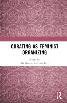 portada Curating as Feminist Organizing (in English)