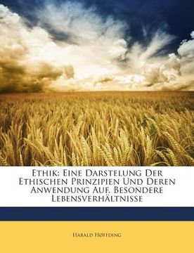 portada Ethik: Eine Darstelung Der Ethischen Prinzipien Und Deren Anwendung Auf. Besondere Lebensverhältnisse (en Alemán)
